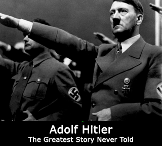 Adolf Hitler - The Greatest Story Never Told