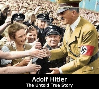 Adolf Hitler - The Untold True Story